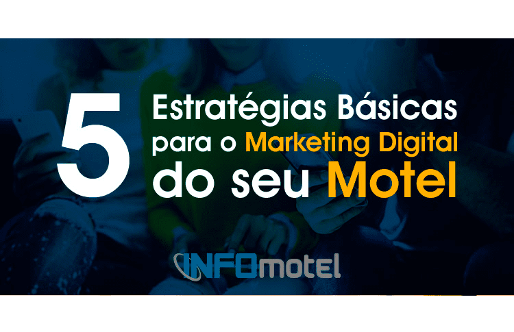 5 estratégias básicas para o marketing digital do seu motel