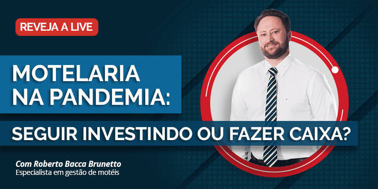 Gestão de Motel – Motelaria na Pandemia. Seguir investindo ou fazer caixa?
